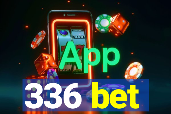 336 bet